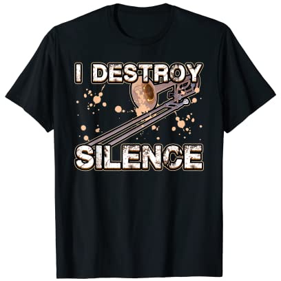 I Destroy Silence Ruhestörung Lärm Blech Instrument Posaune T-Shirt