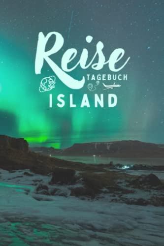 Reisetagebuch Island: Reisebuch für die schönsten Erinnerungen & Momente - Reisebuch mit vorgedruckten Seiten zum Ausfüllen und Selberschreiben - Notizbuch für den Urlaub