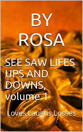 SEE SAW LIFES UPS AND DOWNS, volume 1: Loves,Laughs,Losses (SEE SAW LIFES UPS AND DOWNS volume 2)