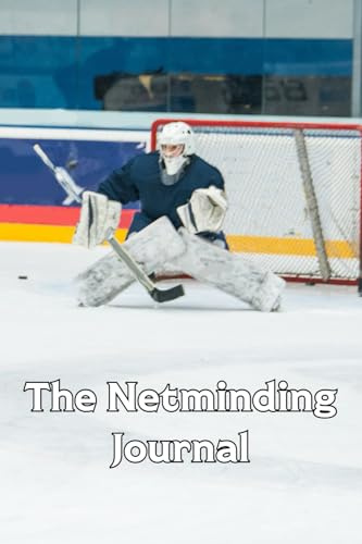 The goalie Journal: Ice Hockey Netminding season