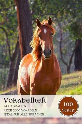 Vokabelheft: Pferd - A5 mit 3 Spalten Liniert, 100 Seiten für über 2500 Vokabeln – Ideal für alle Sprachen, Englisch, Französisch, Latein, Spanisch, Italienisch oder Fachberiffen