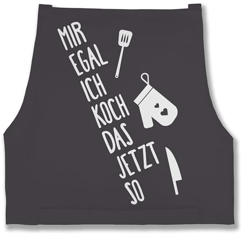 Shirtracer - Schürze - Kochschürze - Erwachsene - Mir egal ich koch das jetzt so