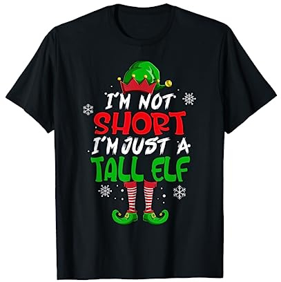 Cute & Funny I'm Not Short I'm Just A Tall Elf Christmas Pun T-Shirt