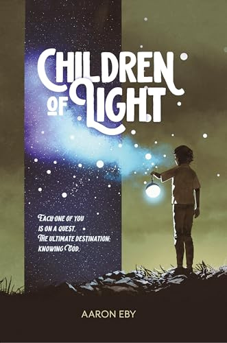 Children of Light: Each One of You Is on a Quest. The Ultimate Destination: Knowing God