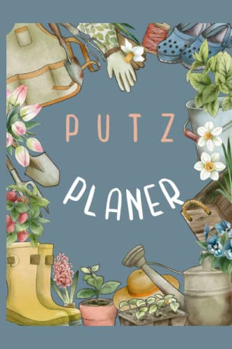Putzplaner: Für den Haushalt, Jahresplaner, Quartalsplaner & Wochenübersichten für 52 Wochen, Struktur & Ordnung im Haus