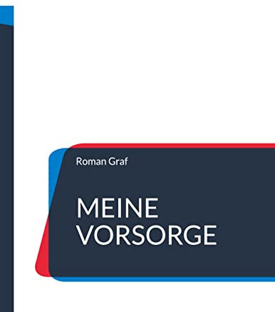 Meine Vorsorge: Patientenverfügung, Vorsorgevollmacht, Betreuungsverfügung, Testament