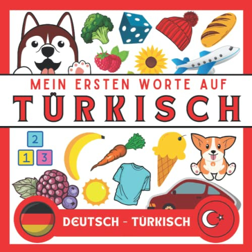 Meine Eersten Worte Auf Türkisch: Türkisch lernen für anfänger und kinder | Bildwörterbuch Türkisch | deutsch-türkisch wörterbuch | Zweisprachiger türkisch deutscher Buch
