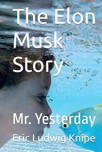 The Elon Musk Story: Mr. Yesterday