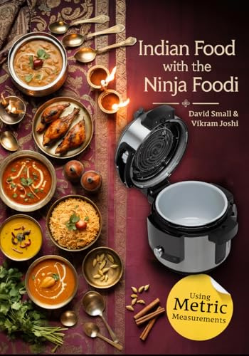 Indian Food - with the Ninja Foodi: Cooking classic Indian Restaurant meals using the Ninja Foodi Multi-cooker