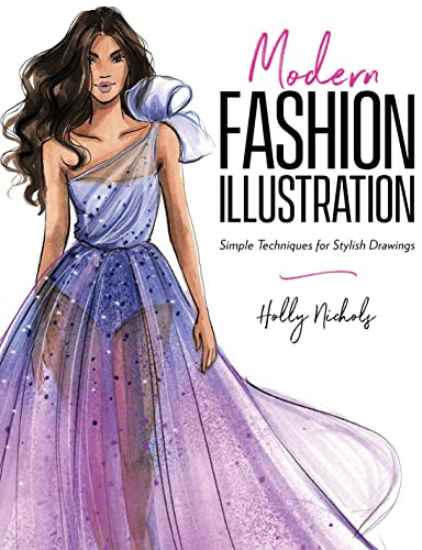 Modern Fashion Illustration: Simple Techniques for Stylish Drawings