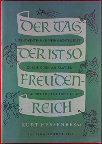 Der Tag, der ist so freundenreich. Alte Advents- und Weihnachtslieder zum Singen am Klavier mit Altblockflöte in f oder Geige (oder anderen Melodie-Instumenten) im neuen Satz. Notenheft