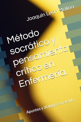 Método socrático y pensamiento crítico en Enfermería.: Apuntes y diálogos en el aula