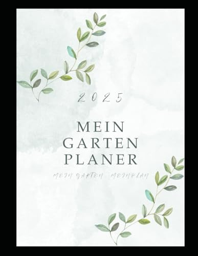 Mein Gartenplanr 2025: Selbstversorgung aus dem Gemüsegarten mit der Kraft des Mondes für Anfänger und Eilige für Balkon, Gewächshaus und Beet
