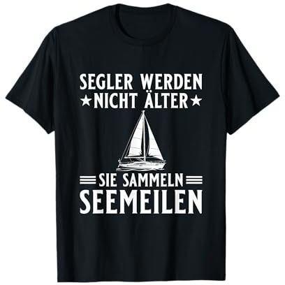 Herren Segler Werden Nicht älter sie sammeln Seemeilen - Kapitän T-Shirt