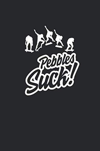 Skater Trainingsbuch: für alle Skateboarder ♦ über 100 Seiten Vorlagen für deine Trainingstage und Tricks ♦ handliches 6x9 Format ♦ Motiv: Pebbles suck 4