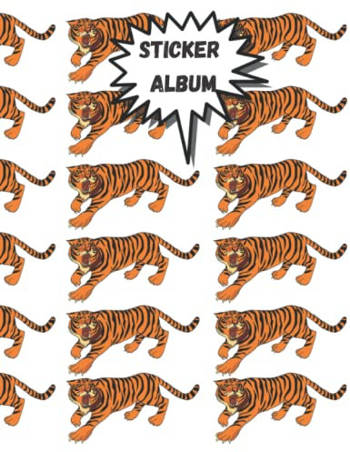 Sticker Album: Tiger Blank Sticker Book For your Collection Album size (8x10 inches) 120 pages (Sticker Albums for Children, Kids, Boys & Girls)
