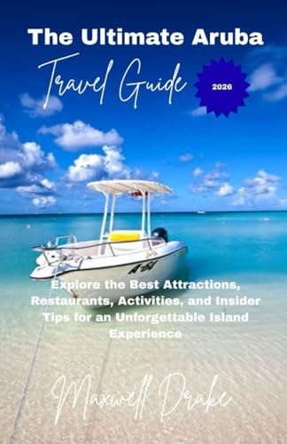 The ultimate Aruba Travel Guide 2026: Explore The best Attracting Restaurant, Activities and inside Tips For Unforgettable Island Experience