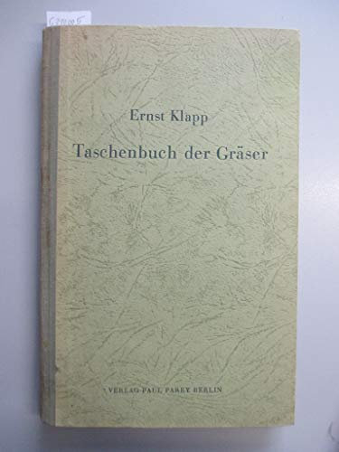 Taschenbuch der Gräser - Ihre Erkennung und Bestimmung, Bewertung und Verwendung, Leitfaden für den Unterricht und für den praktischen Gebrauch in Land- und Forstwirtschaft, Kulturtechnik, Schätzungs- und Vermessungswesen