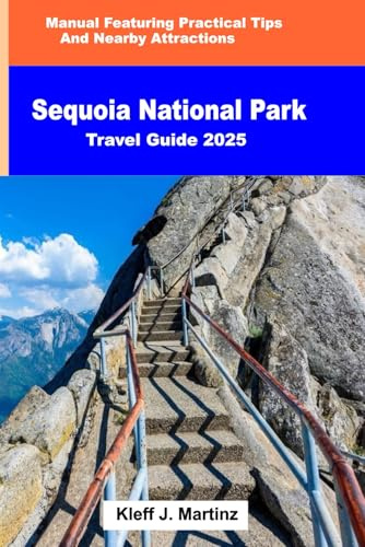 Sequoia National Park Travel Guide 2025: Manual Featuring Practical Tips and Nearby Attractions (FULL COLOR)