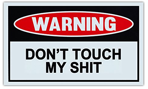 Crazy Sticker Guy Lustiges Warnschild – Don't Touch My Sht – Männerhöhle, Garage, Werkstatt