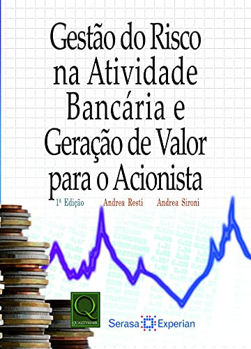 Gestão do Risco na Atividade Bancária e Geração de Valor para o Acionista (Portuguese Edition)