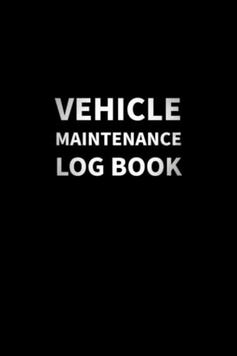 Vehicle Maintenance Log Book: Simple Car Repair Journal & Automotive Service Record Notebook - Cars, Trucks or Motorcyle - 6x9