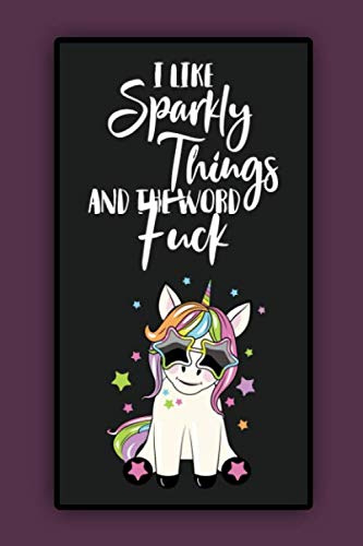 I LIKE PINK SPARKLY THINGS AND THE WORD FUCK: Lined Notebook , 6 x 9, 110 pages.