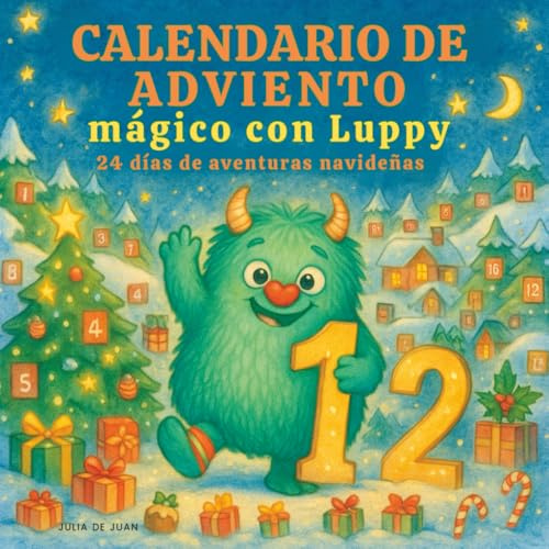 CALENDARIO DE ADVIENTO MÁGICO CON LUPPY: 24 días de aventuras navideñas: Actividades divertidas, ideas creativas y valores para niños y niñas de 4 a 10 años - a todo color