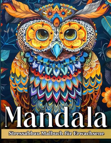 Mandala Malbuch für Erwachsene: Entspannung und Stressabbau mit Kreativen Mandalas zum Ausmalen