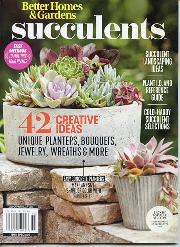 Better Homes & Gardens Magazine. Succulents. Easy Methods To Multiply Your Plants. 42 Creative Ideas. Unique Planters, Bouquets, Jewelry, Wreaths & More.