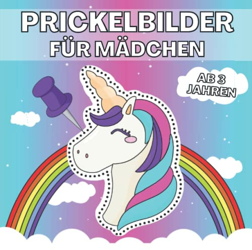 Prickelbilder für Mädchen ab 3 Jahren: Malen, Prickeln, Ausschneiden und Basteln! - Bastelbuch mit wie Einhorn, Prinzessin, Pferde und vielen mehr. - Konzentrationstraining für kinder ab 3.