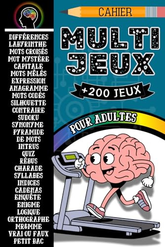 Cahier multijeux pour adultes: + de 200 énigmes, sudoku, mots mêlés, quiz, labyrinthes, anagrammes, charades, logique, différences...