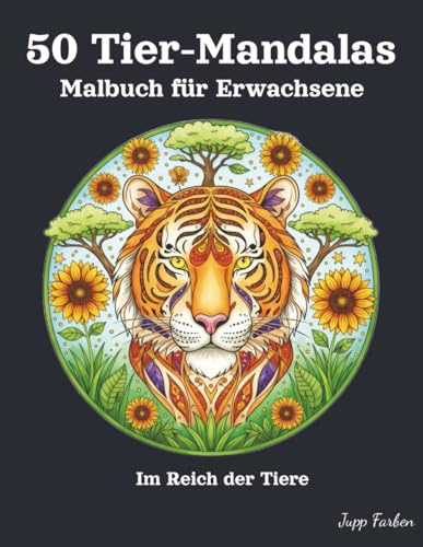 50 Tier-Mandalas Malbuch für Erwachsene: Große Motive zur Stressbewältigung & Entspannung. Detaillierte Tier-Porträts (Löwe, Elefant, Wolf & Co) und Zen-Muster