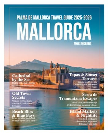 Palma de Mallorca Travel Guide 2026: Explore Pristine Beaches, Historic Landmarks, Vibrant Local Markets, Scenic Hiking Trails, Dining Spots, and Day ... like Bellver Castle and Palma Cathedral.