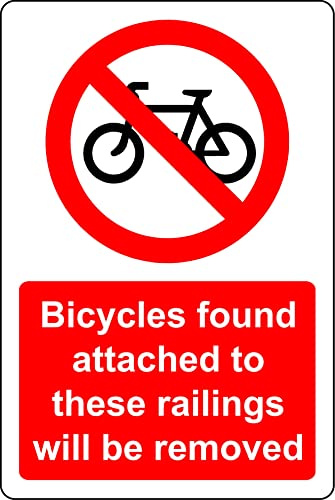 Bicycles found attached to these railings will be removed Safety sign - 1mm Plastic sign (400mm x 300mm)