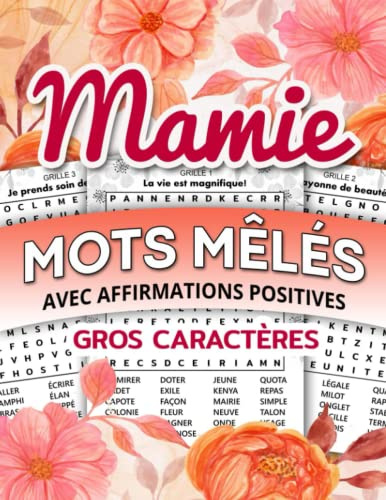 Mots Mêlés Mamie Gros Caractères avec affirmations positives: livre jeux de mots mêlés senior gros caractères | carnet de 2400 mots cachés spécial ... Format avec solutions idée cadeau pour Mamie
