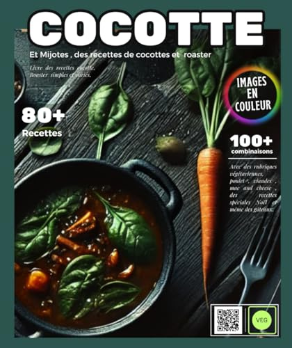 Cocotte et Mijotes : Livre des recettes cocotte, Roaster simples et variés, avec des rubriques végétariennes, poulet , viandes , mac and cheese , des recettes spéciales Noël et même des gâteaux.