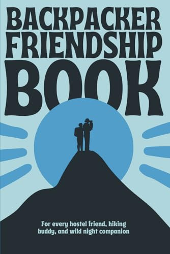 Backpacker Friendship Book: Travel Memory Book for Hostels, Vanlife & Adventures | Fill-In Guest Journal for Travelers & Nomads | Fun Gift for Solo Travelers & Backpacker Friends