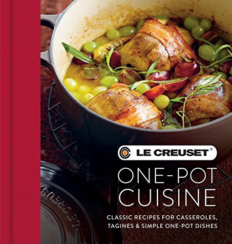 Le Creuset One-pot Cuisine: Classic Recipes for Casseroles, Tagines & Simple One-pot Dishes (English Edition)