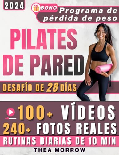 Pilates de Pared: Plan de Rutina de 28 Días para Mujeres, con Fotos Reales y Videos Paso a Paso para Reducir Cintura y Celulitis, Tonificar Glúteos y Lograr la Figura Firme y Esbelta de tus Sueños