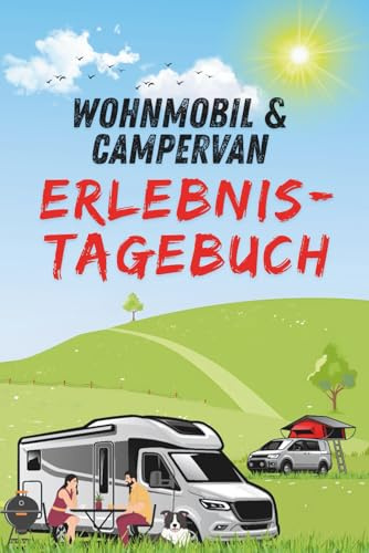 WOHNMOBIL & CAMPERVAN ERLEBNIS-TAGEBUCH: Das ultimative Reisetagebuch für Ihre Reise-Erinnerungen | Inkl. Übersichtsseiten für besuchte Orte in D/EU und Ihre Routen | Serviceteil mit Tipps & QR-Codes.