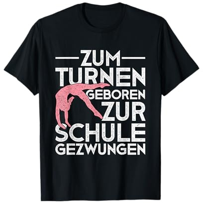 Zum Turnen geboren zur Schule gezwungen Turnen T-Shirt