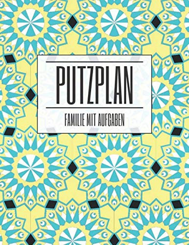 Putzplan Familie mit Aufgaben: Haushaltsbuch für das Putzen - Putzplan für Paare und Familien - Mehr als 100 vorgedruckte Seiten zum Eintragen und Ausfüllen