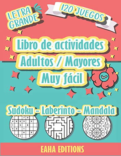Libro de actividades Adultos / Mayores Muy Fácil - Sudoku - Laberinto - Mandala - Letra Grande - 120 Juegos - Eaha Editions: Sudoku Juegos de Colores ... Hecho para estimular el cerebro y la memoria