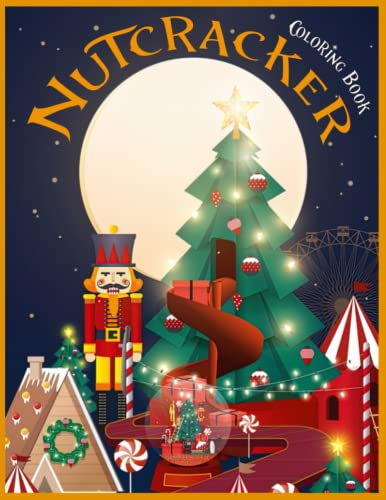 Nutcracker Coloring Book: Premium Illustrations Of Xmas Nutcracker Coloring Pages for Kids, Teens To Relax & Fun