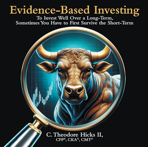 Evidence-Based Investing: To Invest Well Over a Long-Term, Sometimes You Have to First Survive the Short-Term
