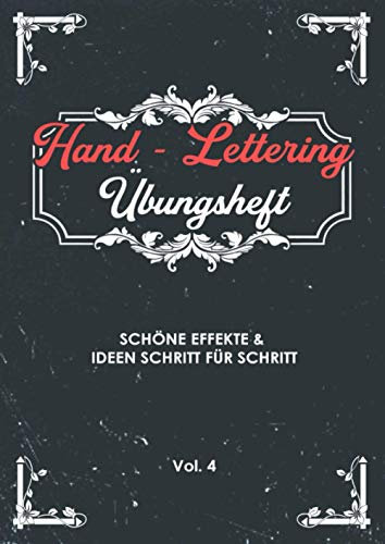 Hand Lettering Übungsheft Vol. 4: Kalligraphie und Handlettering Übungsheft mit Vorlagen für Anfänger zum selber ausfüllen und vervollständigen mit ... sowie Zahlen zum üben der Handschrift