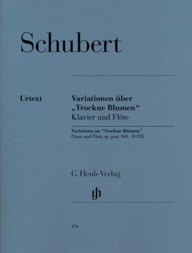 Variationen über 'Trockne Blumen' e-moll op.post 160 D802. Flöte, Klavier: Instrumentation: Flute and Piano (G. Henle Urtext-Ausgabe)