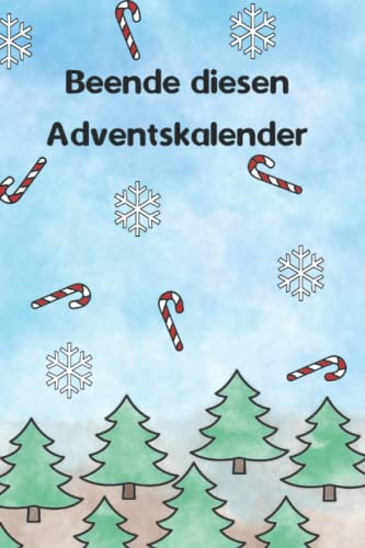 Beende den Adventskalender - Aktivitäten Adventskalender Buch für Kinder Teenager und Erwachsene (besonders kreative Malbücher)