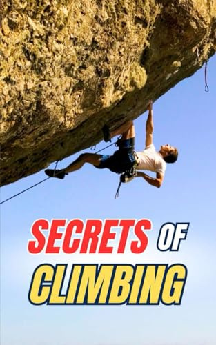 Secrets of Climbing: Curiosities and Amazing Facts